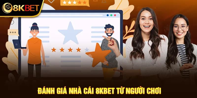 Đánh giá về nhà cái 8kbet từ người chơi